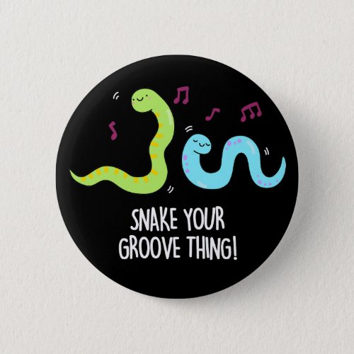 Snake Your Groove Thing Funny Disco Pun Dark BG Button