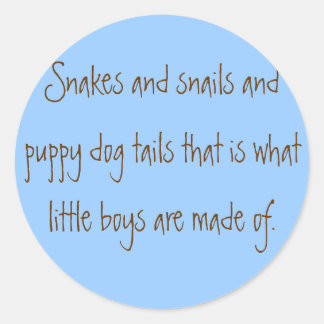 Snakes and snails and puppy dog tails that is w... classic round sticker