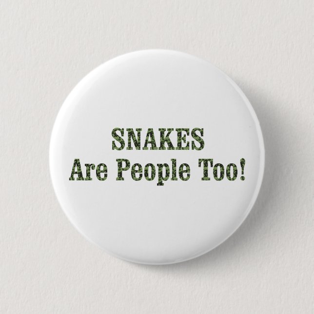 SNAKES Are People Too! Button (Front)
