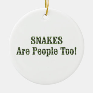 SNAKES Are People Too! Ceramic Ornament