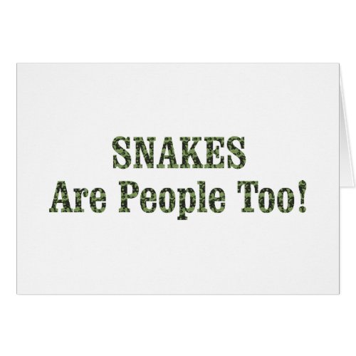 SNAKES Are People Too Greeting Card