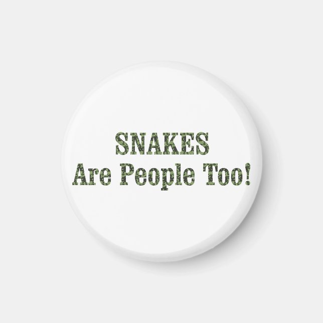 SNAKES Are People Too! Magnet (Front)