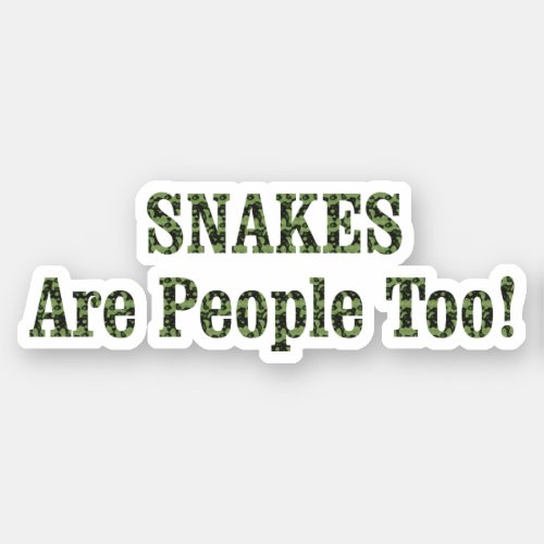 SNAKES Are People Too Sticker