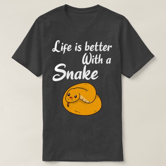 SNAKES Life is better with a Snake  (5) T-Shirt (Design Front)