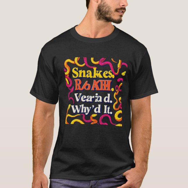 Snakes. Why'd It T-Shirt (Front)