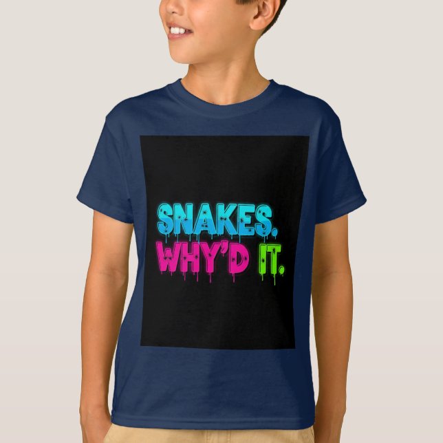 Snakes. Why'd It. T-Shirt (Front)