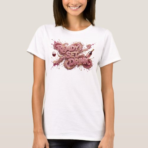 Snappy Pink READY SET DRINK Text Design T-Shirt