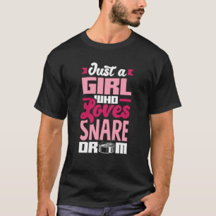 Snare Drum Just A Girl Who Loves Snare Drum T-Shirt