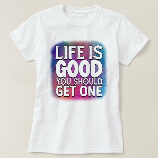 Snarky and Funny Get a Life Quote  T-Shirt (Design Front)