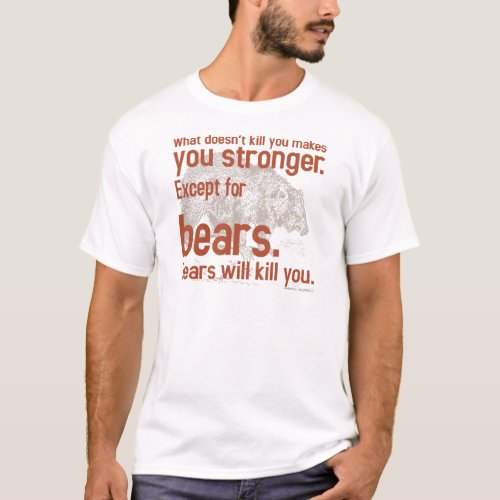 Snarky Bears will kill you T_Shirt