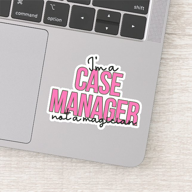 Snarky Case Management Quote - I Am a Case Manager Sticker (Detail)
