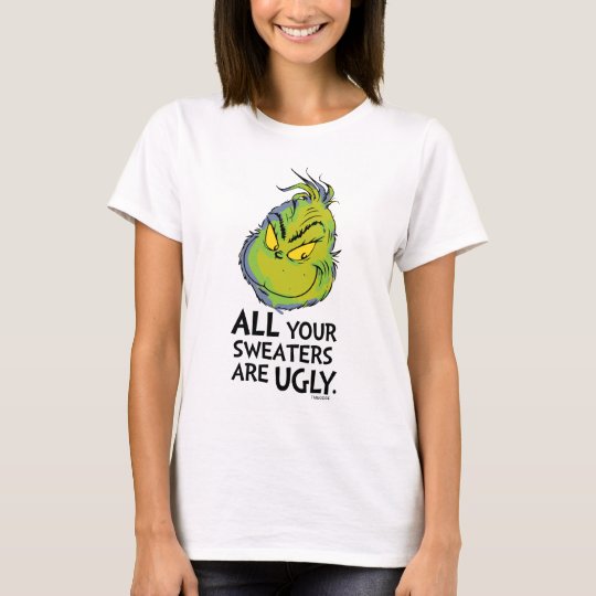 Snarky Grinch | All Your Sweaters Are Ugly | Zazzle.com