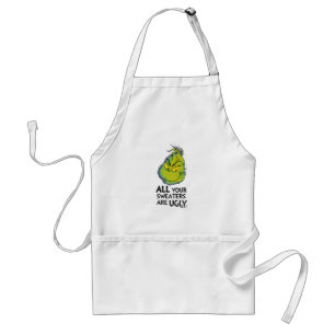 Snarky Grinch All Your Sweaters Are Ugly Adult Apron