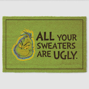 Snarky Grinch All Your Sweaters Are Ugly Fiber Doormat