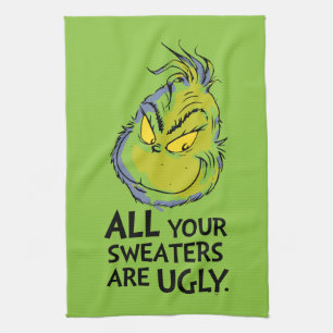 Snarky Grinch   All Your Sweaters Are Ugly Kitchen Towel