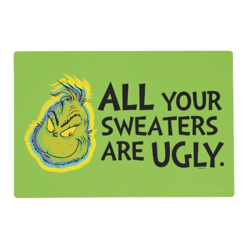 Snarky Grinch  All Your Sweaters Are Ugly Placemat