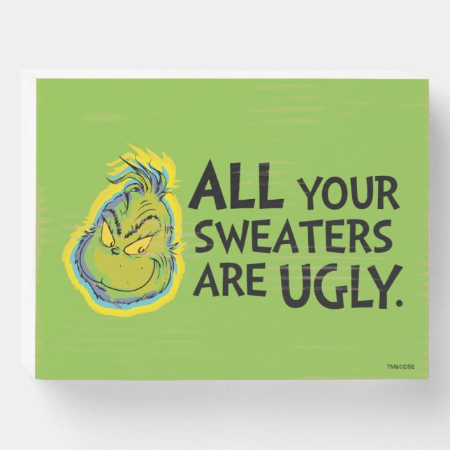 Snarky Grinch | All Your Sweaters Are Ugly Wooden Box Sign (Front Horizontal)