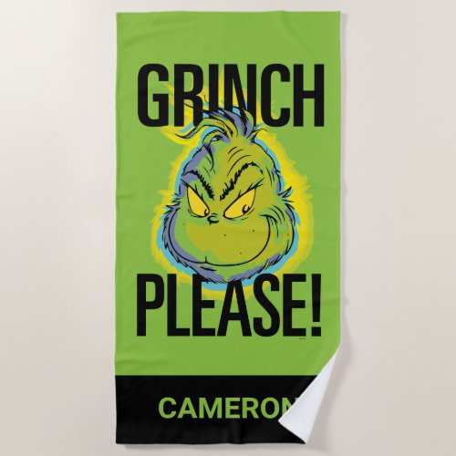 Snarky Grinch  Funny Grinch Please Beach Towel