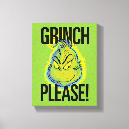 Snarky Grinch  Funny Grinch Please Quote Canvas Print