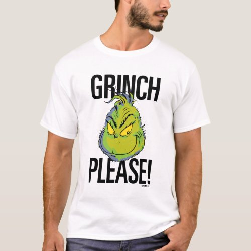 Snarky Grinch  Funny Grinch Please Quote T_Shirt