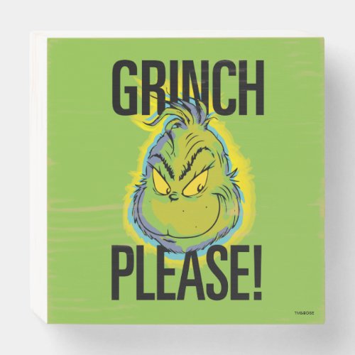 Snarky Grinch  Funny Grinch Please Quote Wooden Box Sign