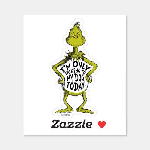 Snarky Grinch  Funny Im Only Talking to My Dog T Sticker