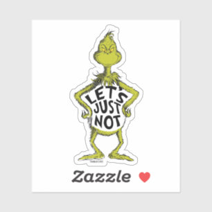 Snarky Grinch   Funny Let's Just Not Quote Sticker