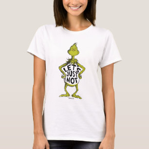 Snarky Grinch   Funny Let's Just Not Quote T-Shirt