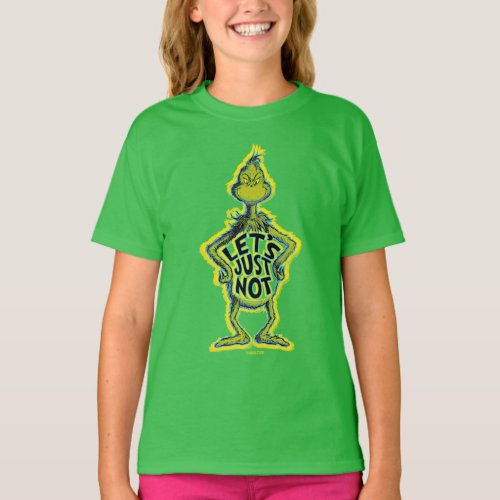 Snarky Grinch  Funny Lets Just Not Quote T_Shirt