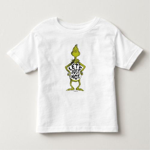 Snarky Grinch  Funny Lets Just Not Quote Toddler T_shirt