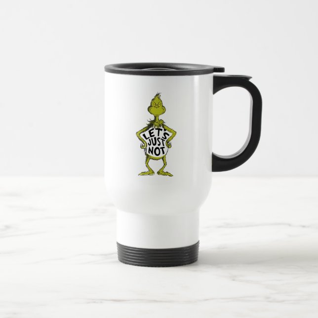Snarky Grinch | Funny Let's Just Not Quote Travel Mug (Right)