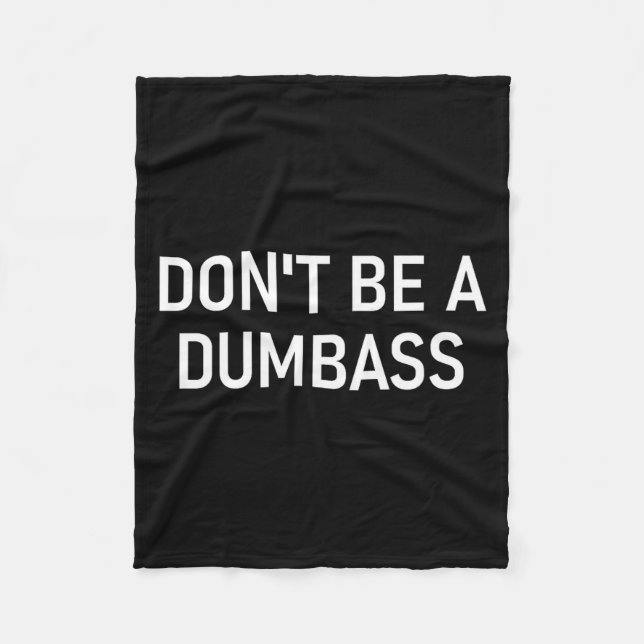 Snarky One Liners, Quotes, Sayings, S Don't Be A D Fleece Blanket (Front)