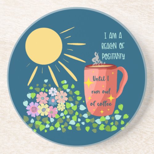 Snarky Positivity and Coffee Quote Coaster