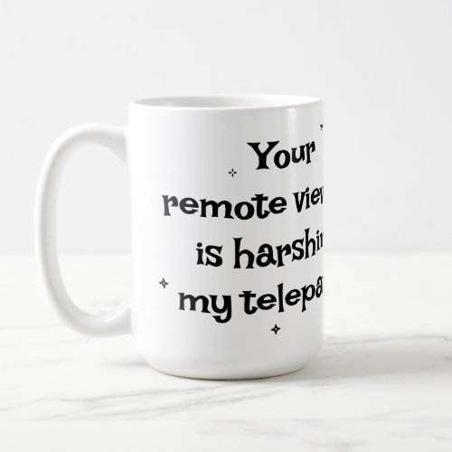 Snarky Remote Viewing Telepathy Mug