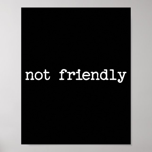Snarky Sarcastic Quote Saying Gift Not Friendly  Poster (Front)