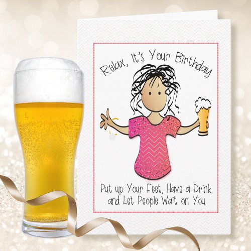 Snarky Sarcastic Woman Beer Cartoon Birthday  Card