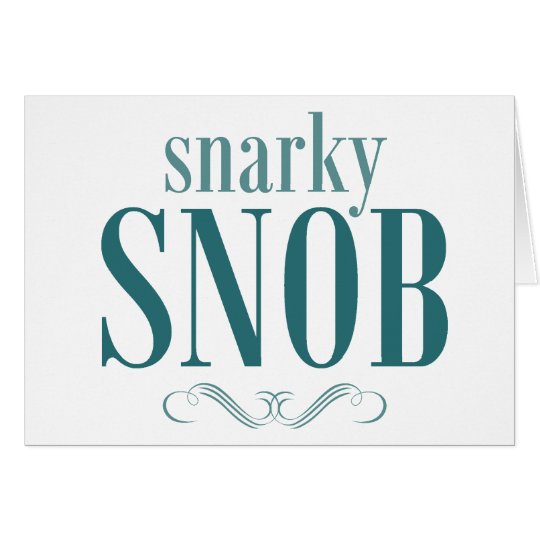 Snarky Snob Card