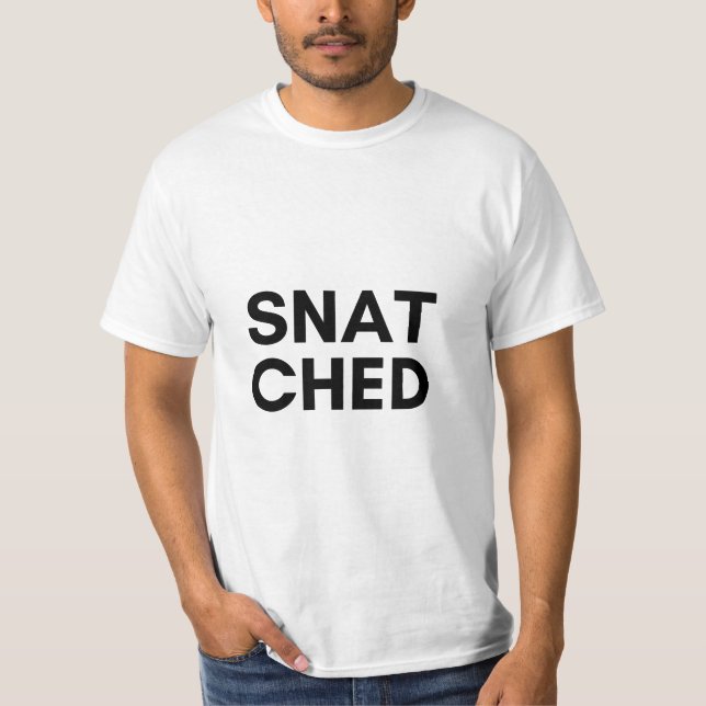 snatched T-Shirt (Front)