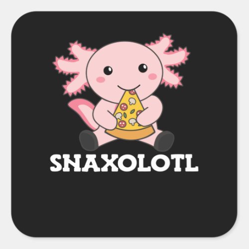 Snaxolotl Axolotl Lover Cute Animals Pizza Square Sticker