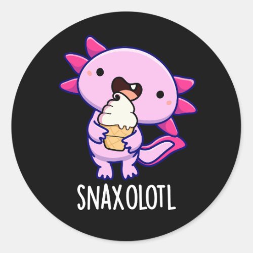 Snaxolotl Funny Axolotl Pun Dark BG Classic Round Sticker