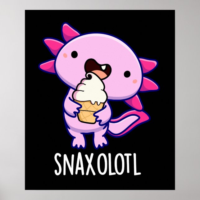 Snaxolotl Funny Axolotl Pun Dark BG Poster (Front)