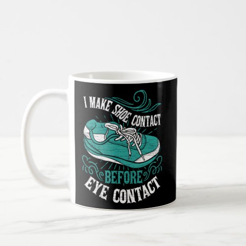 Sneakerhead I Make Shoe Contact Before Eye Contact Coffee Mug