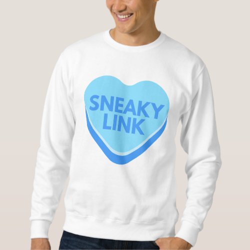Sneaky Link Funny Valentine Conversation Heart Sweatshirt
