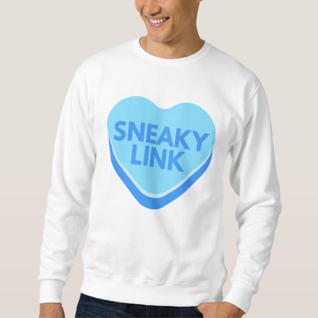 Sneaky Link Funny Valentine Conversation Heart Sweatshirt (Front)