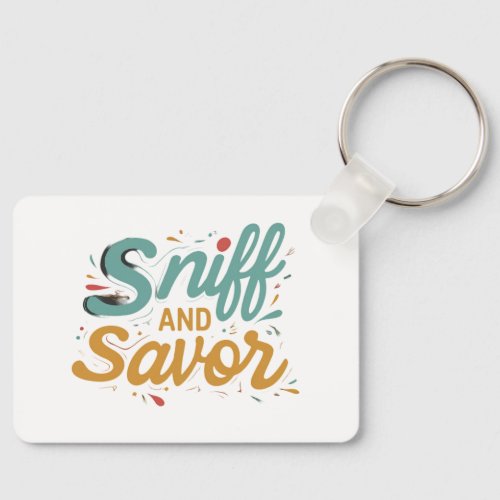 Sniff and Savor Keychain