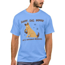 Sniff. Dig. Repeat T-Shirt
