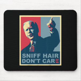 Sniff Hair Don#39;t Care Anti Joe Biden Meme Vode Mouse Pad