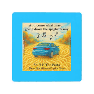 “Sniff N The Pasta Spaghetti Way Misheard Lyrics Metal Print