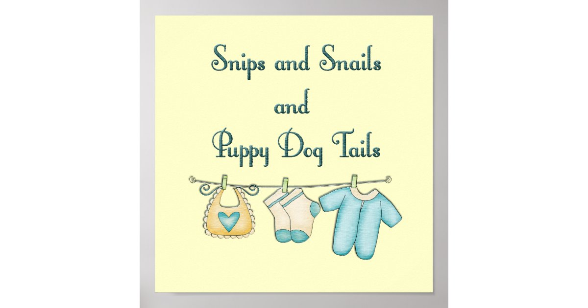 Snips And Snails And Puppy Dog Tails Poster Zazzle Com