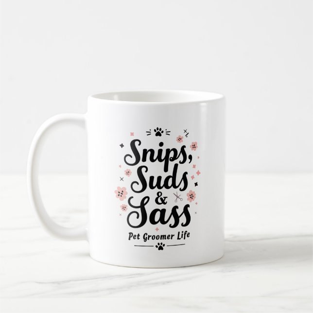 Snips, Suds & Sass – Pet Groomer Life Coffee Mug (Left)